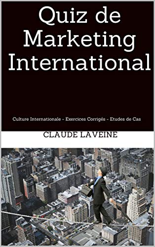 Télécharger Quiz de Marketing International: Culture Internationale - Exercices Corrigés - Etudes de Cas Livre PDF Gratuit