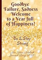 Notebook Journal: New Year Notebook Journal Diary 2020, Notebook Quote Cover, Best Notebook for Kids Girls Women, New Year Notebook, Goodbye Failure, Sadness, Welcome to a Year Full of Happiness : New 1655741020 Book Cover