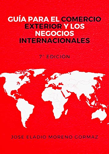 Guía para el Comercio Exterior y los Negocios Internacionales. SEPTIMA EDICION