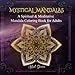 Mystical Mandalas: A Spiritual & Meditative Mandala Coloring Book for Adults: Draw Energy, Find Balance, and Embrace Your Best Self, Sacred Geometry & Mindfulness for Stress Relief and Meditation
