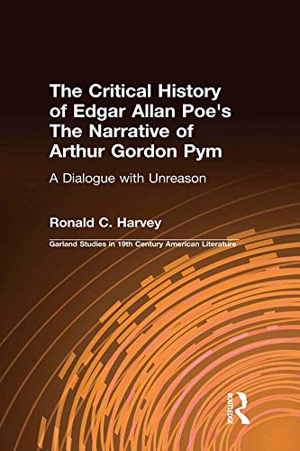 The Critical History of Edgar Allan Poe's The Narrative of Arthur Gordon Pym: A Dialogue with Unreason (Garland Studies in 19th Century American Literature)