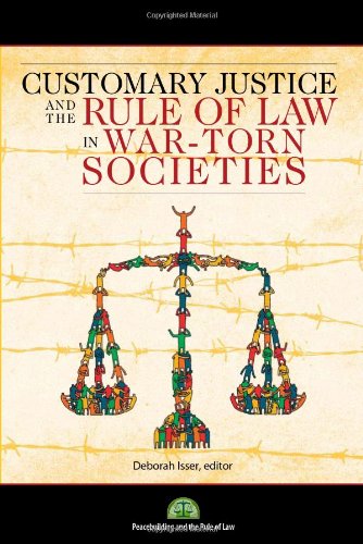 CUSTOMARY JUSTICE AND THE RULE OF LAW IN WAR-TORN SOCIETIES