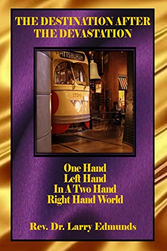 The Destination After the Devastation: One Hand, Left Hand In A Two Hand Right Hand World