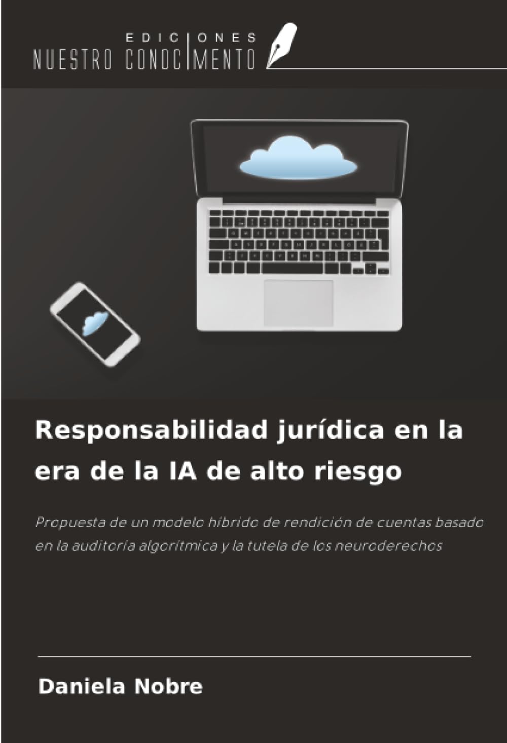 Responsabilidad jurídica en la era de la IA de alto riesgo: Propuesta de un modelo híbrido de rendición de cuentas basado en la auditoría algorítmica y la tutela de los neuroderechos