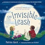 The Invisible Leash: An Invisible String Story About the Loss of a Pet (The Invisible String Book 3)