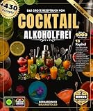 Das große Rezeptbuch von Cocktail Alkoholfrei: Über 430 einfache, authentische und abwechslungsreiche Mocktail-Rezepte – Entdecken Sie die Kunst der ... Blumig, Neuinterpretationen von Klassikern