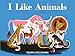 I Like Animals (Dahlov Ipcar Collection)