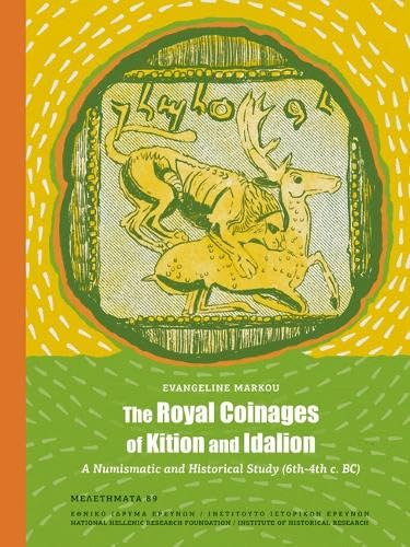 The Royal Coinages of Kition and Idalion: A Numismatic and Historical Study 6th-4th C. Bc (Meletemata)