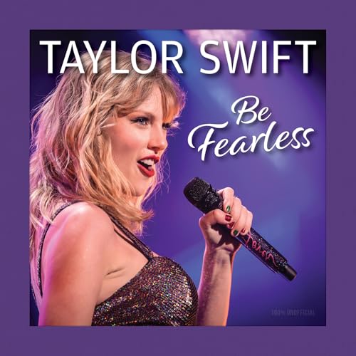 Taylor Swift Be Fearless (Fox Chapel Publishing) A Beautiful Gift Book for Swifties with Stunning Photos, Inspiring Quotes, and Sprayed Edges (Thinking of You)