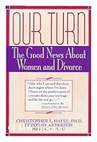 Our Turn: The Good News About Women and Divorce by Christopher L. Hayes (1-May-1993) Hardcover B013J98870 Book Cover