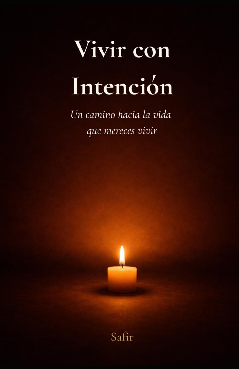 Vivir con intención: Un camino hacia la vida que mereces vivir