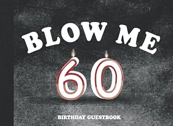 Blow Me 60 Birthday Guestbook: 60th Birthday Party Guest Book