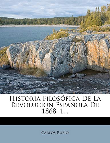 Historia Filosófica De La Revolucion Española De 1868, 1... (Spanish Edition)