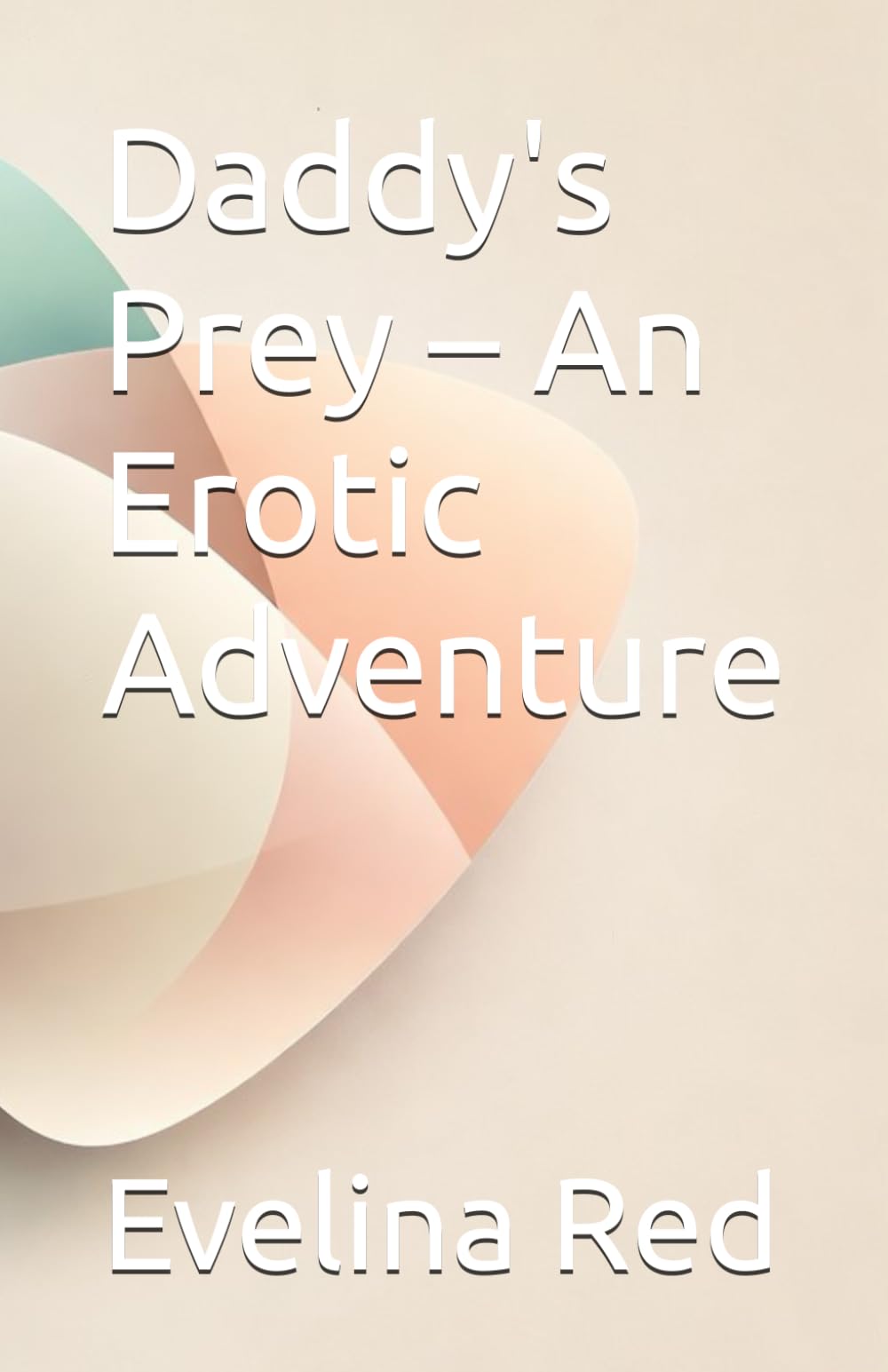 Daddy's Prey – An Erotic Adventure (Forbidden Games: An Erotic Adventure Series)