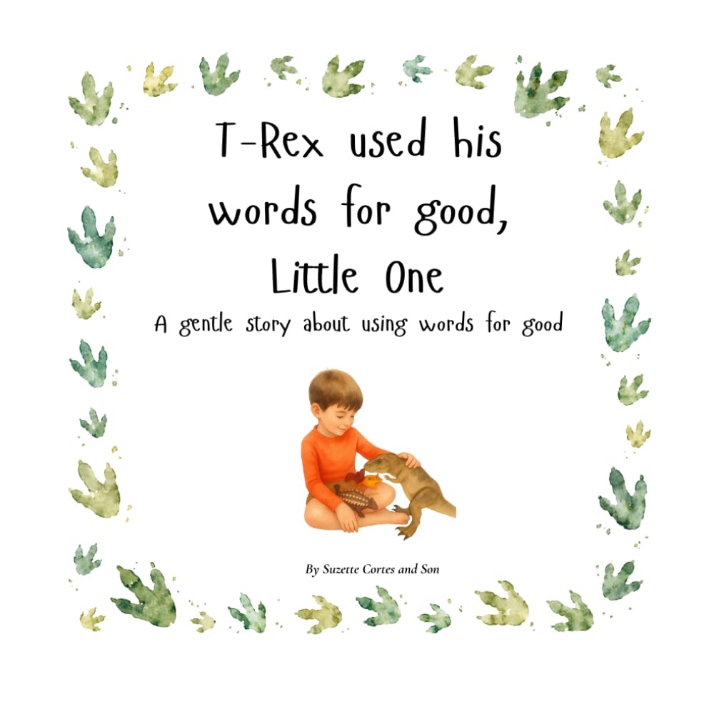 T-Rex used his words for good, Little One: A gentle story about using words for good