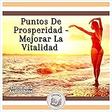 puntos vitales en los pies  Puntos De Prosperidad - Mejorar La Vitalidad: Serie de 2 Audiolibros