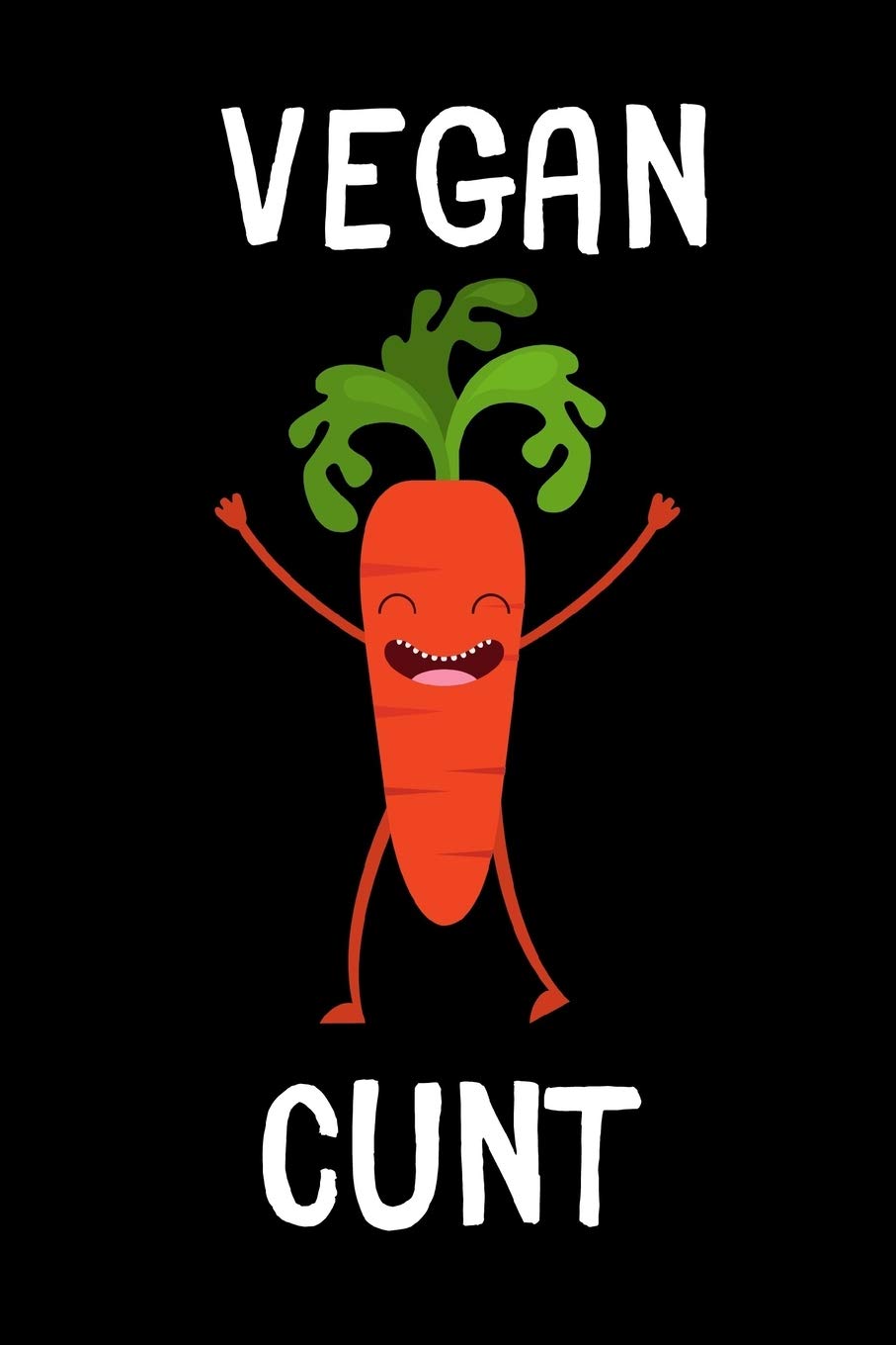 Vegan Cunt: Lined notebook, funny journal for vegan on birthday, christmas, valentines day