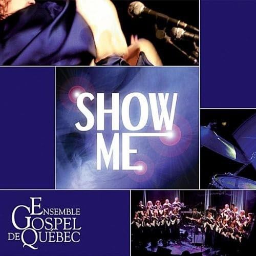 Show Me [Audio CD] L'Ensemble Gospel De Quebec