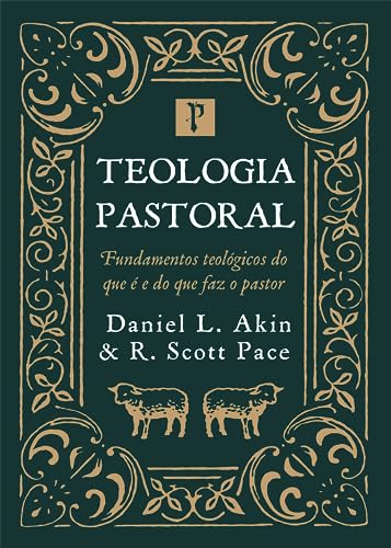 Teologia Pastoral: Fundamental Teológicos Do Que É E Do Que Faz Um Pastor