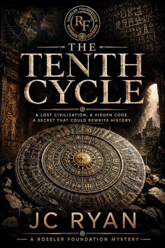 The 10th Cycle: A Lost Civilization Conspiracy Thriller (A Rossler Foundation Mystery Book 1)