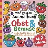  Mein Großes Ausmalbuch Obst & Gemüse für Kleinkinder ab 2 Jahren zur Förderung von Kreativität & Feinmotorik - Großer Spaß für Kinder mit 50 lustigen Lebensmitteln