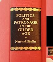 Politics and Patronage in the Gilded Age: The Correspondence of James a Garfield and Charles E Henry 0870201085 Book Cover