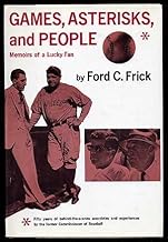 Games, asterisks, and people;: Memoirs of a lucky fan,