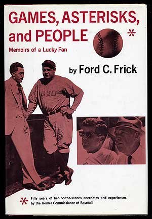 Games, asterisks, and people;: Memoirs of a lucky fan, [Hardcover] by Frick, ...