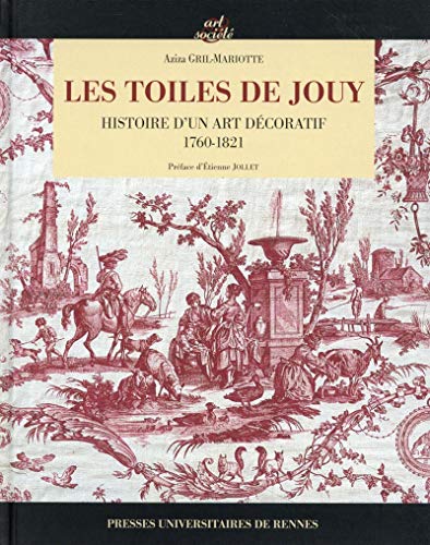 Télécharger Les toiles de Jouy : Histoire d'un art décoratif 1760-1821 Livre eBook France