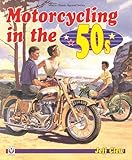 Motorcycling in the '50s (Veloce Classic Reprint)