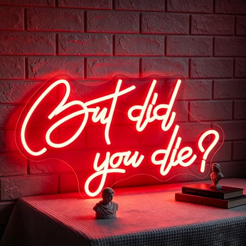 Image of But Did You Die Neon Sign Led Neon Lights Neon Signs for Wall Decor Light Up Sign for Birthday Party Club Gift