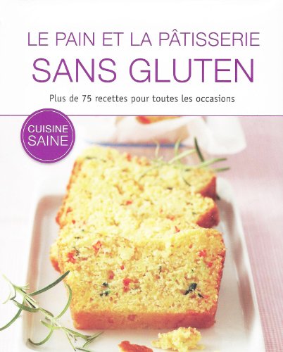 Télécharger Le Pain et la Pâtisserie Sans Gluten - 75 Recettes ! Livre PDF Gratuit