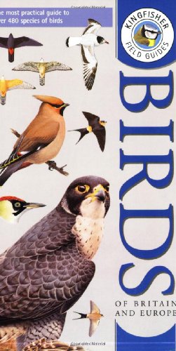 Kingfisher Field Guide to the Birds of Britain and Europe Kingfisher Field Guide to the Birds of Britain and Europe