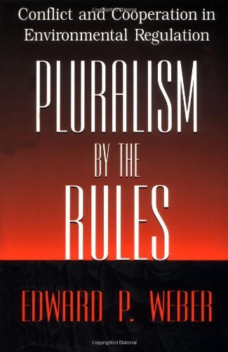 Pluralism by the Rules: Conflict and Cooperation in Environmental Regulation (American Governance and Public Policy series)