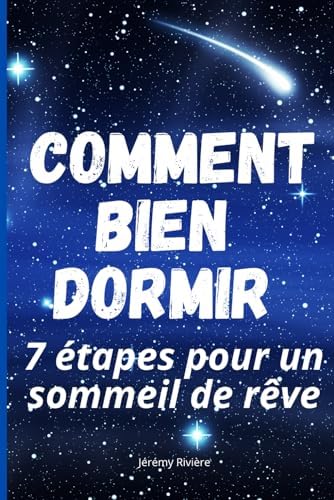 Amazon.fr - COMMENT BIEN DORMIR - 7 ETAPES POUR UN SOMMEIL DE REVE: Le ...