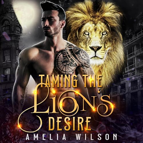 Taming the Lion's Desire - Amelia Wilson episode artwork