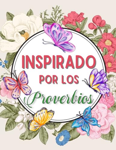Inspirado por los Proverbios: Libro para Colorear de Versículos de la Biblia para Adultos - Páginas Cristianas con citas de las Escrituras Edificantes, Inspiradoras y Devocionales. (Spanish Edition)
