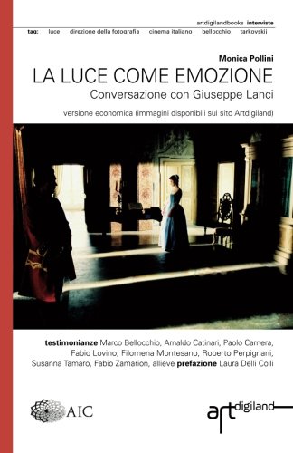 La luce come emozione: Conversazione con Giuseppe Lanci. Edizione economica La luce come emozione: Conversazione con Giuseppe Lanci. Edizione economica