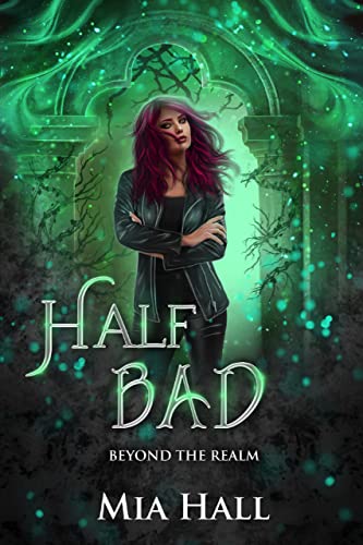 Half Bad: A Dragons vs Elves vs Humans Coming of Age Fantasy (Beyond the Realm Book 1)