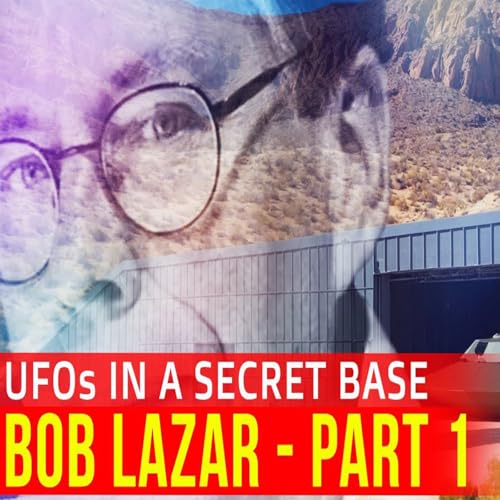 BOB LAZAR Story of UFOs being Reverse Engineered Part 1 Podcast Por  arte de portada
