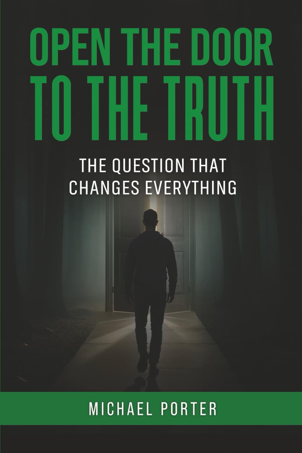 Open the Door to the Truth: The Question that Changes Everything