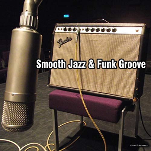 Play Smooth Jazz & Funk Groove by VARIOUS ARTISTS on Amazon Music Unlimited