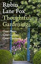 Thoughtful Gardening: Great Plants Great Gardens Great Gardeners