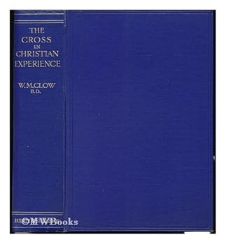 Hardcover The Cross in Christian Experience / by the Rev. W. M. Clow Book