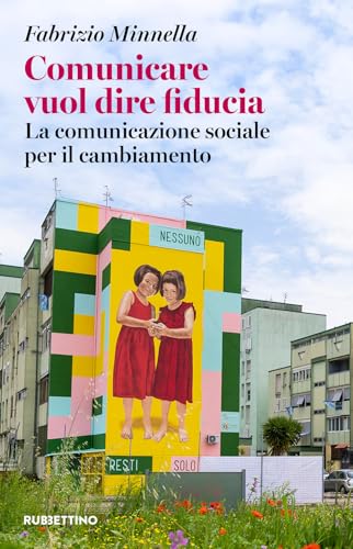 Comunicare vuol dire fiducia. La comunicazione sociale per il cambiamento