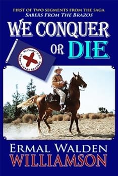 Paperback We Conquer of Die (First of Two Segments From the Saga "Sabers From the Brazos" Book