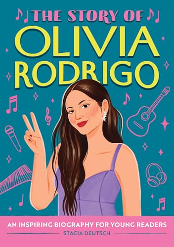 The Story of Olivia Rodrigo: An Inspiring Biography for Young Readers (The Story of Biographies)