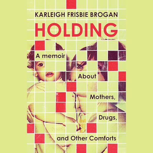 Holding (Authored by Karleigh Frisbie Brogan)