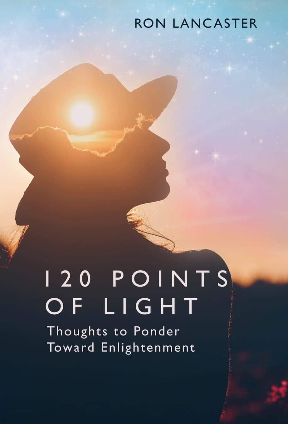 120 Points of Light: Thoughts to Ponder Toward Enlightenment