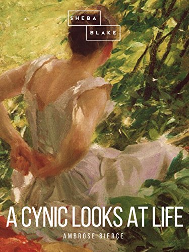 A Cynic Looks At Life Kindle Edition By Ambrose Bierce Politics Social Sciences Kindle Ebooks Amazon Com